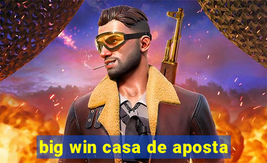 big win casa de aposta